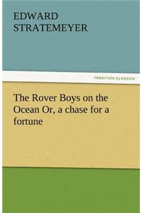 The Rover Boys on the Ocean Or, a Chase for a Fortune