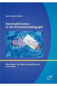 Konstruktivismus in der Elementarpädagogik