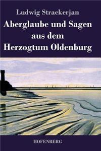 Aberglaube und Sagen aus dem Herzogtum Oldenburg