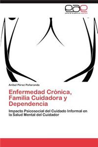 Enfermedad Crónica, Familia Cuidadora y Dependencia