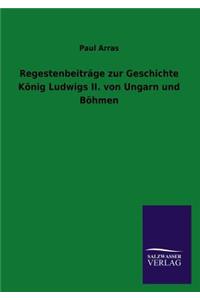 Regestenbeiträge zur Geschichte König Ludwigs II. von Ungarn und Böhmen