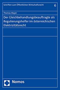 Der Gleichbehandlungsbeauftragte ALS Regulierungshelfer Im Osterreichischen Elektrizitatsrecht