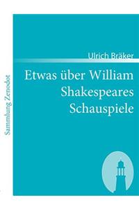 Etwas über William Shakespeares Schauspiele