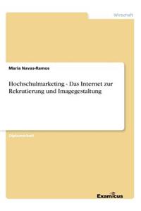 Hochschulmarketing - Das Internet zur Rekrutierung und Imagegestaltung