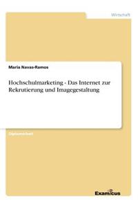 Hochschulmarketing - Das Internet zur Rekrutierung und Imagegestaltung