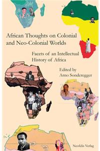 African Thoughts on Colonial and Neo-Colonial Worlds