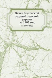 Otchet Gluhovskoj uezdnoj zemskoj upravy