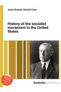 History of the Socialist Movement in the United States