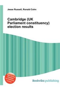 Cambridge (UK Parliament Constituency) Election Results