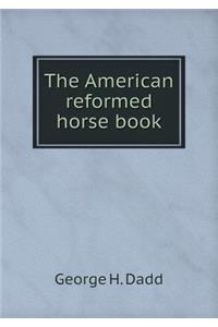 The American Reformed Horse Book