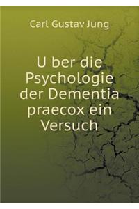 Über die Psychologie der Dementia praecox ein Versuch