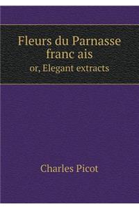 Fleurs du Parnasse français or, Elegant extracts