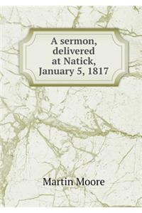 A Sermon, Delivered at Natick, January 5, 1817