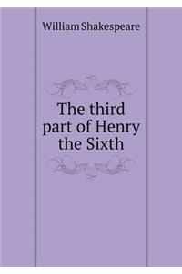 The Third Part of Henry the Sixth