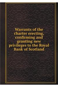 Warrants of the Charter Erecting, Confirming and Granting New Privileges to the Royal Bank of Scotland