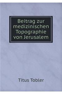 Beitrag Zur Medizinischen Topographie Von Jerusalem