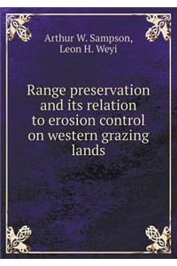 Range Preservation and Its Relation to Erosion Control on Western Grazing Lands