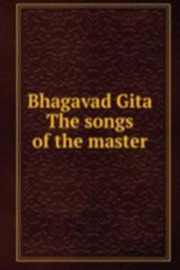 Bhagavad Gita The songs of the master