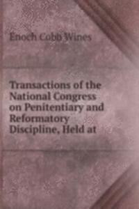 Transactions of the National Congress on Penitentiary and Reformatory Discipline, Held at .