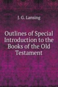 Outlines of Special Introduction to the Books of the Old Testament