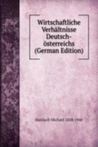 Wirtschaftliche Verhaltnisse Deutsch-osterreichs (German Edition)