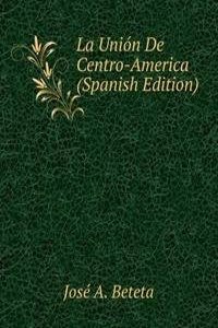 La Union De Centro-America (Spanish Edition)