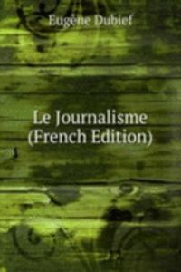 Le Journalisme (French Edition)