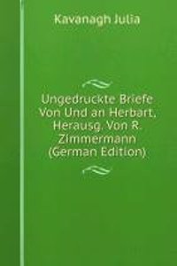 Ungedruckte Briefe Von Und an Herbart, Herausg. Von R. Zimmermann (German Edition)