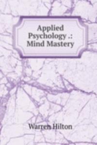 Applied Psychology .: Mind Mastery