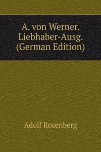A. von Werner. Liebhaber-Ausg. (German Edition)