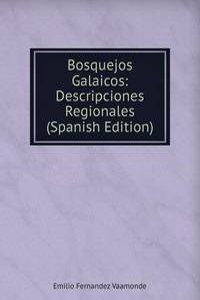 Bosquejos Galaicos: Descripciones Regionales (Spanish Edition)
