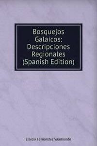 Bosquejos Galaicos: Descripciones Regionales (Spanish Edition)