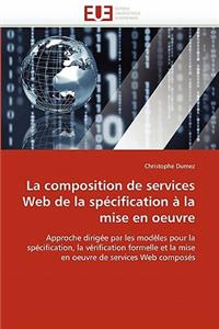 La Composition de Services Web de la Sp�cification � La Mise En Oeuvre