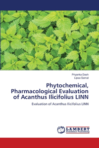 Phytochemical, Pharmacological Evaluation of Acanthus Ilicifolius LINN