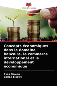 Concepts économiques dans le domaine bancaire, le commerce international et le développement économique