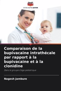 Comparaison de la bupivacaïne intrathécale par rapport à la bupivacaïne et à la clonidine