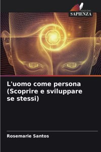 L'uomo come persona (Scoprire e sviluppare se stessi)