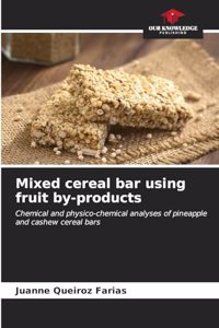 Mixed cereal bar using fruit by-products