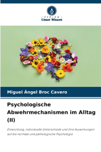 Psychologische Abwehrmechanismen im Alltag (II)