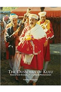 The Dussehra of Kulu: History and Analysis of a Cultural Phenomenon
