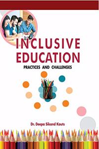 Inclusive Edcuation : Practices and Challanges