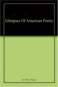 Glimpses Of American Poetry: Past And Present