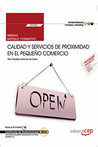 Manual. Calidad y servicios de proximidad en el pequeno comercio (UF2382). Certificados de profesionalidad. Actividades de gestion del pequeno comercio (COMT0112)