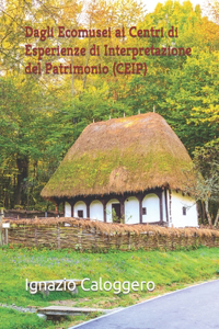 Dagli Ecomusei ai Centri di Esperienze di Interpretazione del Patrimonio (CEIP)