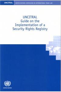 Uncitral Guide on the Implementation of a Security Rights Registry