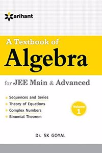 A Textbook of Algebra Vol.1 for  JEE Main & Advanced