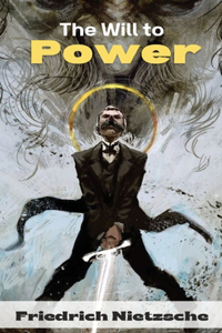 The Will to Power by Friedrich Nietzsche