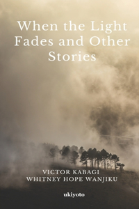 When The Light Fades and Other Stories