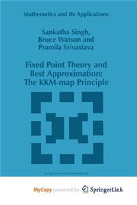 Fixed Point Theory and Best Approximation