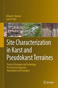 Site Characterization in Karst and Pseudokarst Terraines: Practical Strategies and Technology for Practicing Engineers, Hydrologists and Geologists